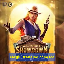 cargill trabalhe conosco